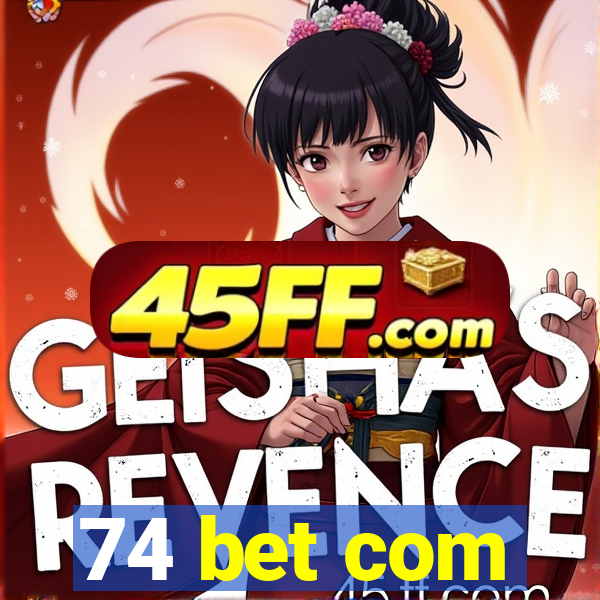 74 bet com